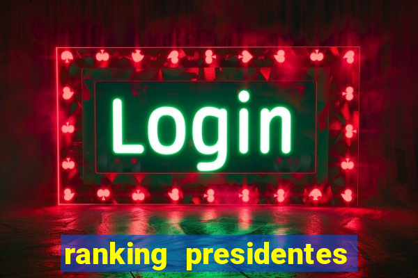 ranking presidentes do brasil